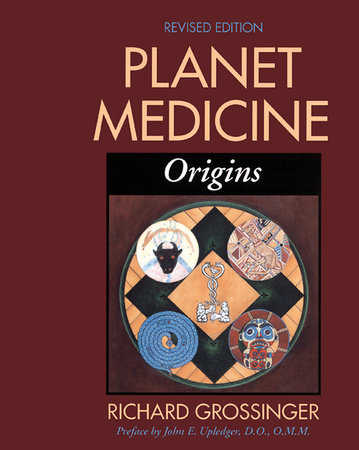 Planet Medicine Origins Revised Edition North Atlantic Books