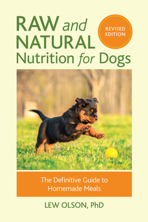 Raw and Natural Nutrition for Dogs, Revised Edition - North Atlantic Books
